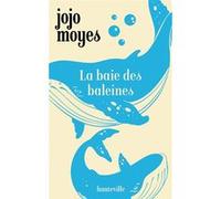 La Baie des baleines Jojo Moyes (Auteur), Hortense de Chabaneix (Traduction), Anne-Claire Payet (Illustration)