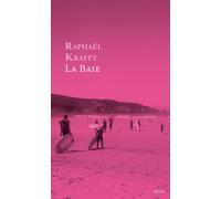 La Baie - Raphaël Krafft - Seuil - broché - Roman