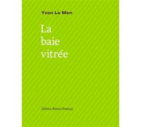 La baie vitrée - Yvon Le Men - Doucey Bruno - broché - Poésie