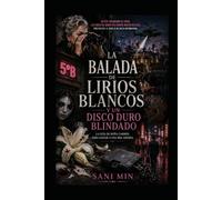 LA BALADA DE LIRIOS BLANCOS Y UN DISCO DURO BLINDADO LA GUÍA DE DOÑA CARMEN PARA SALVAR A UNA HIJA ASESINA