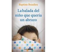 La Balada Del Niño Que Quería Un Abrazo Beaulieu, Baptiste (Auteur)