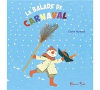 La balade de Carnaval Claire Nadaud (Auteur)
