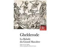 La Balade du Grand Macabre Michel De Ghelderode (Auteur), Guy Goffette (Préface), Jacqueline Blancart-Cassou (Edité par)