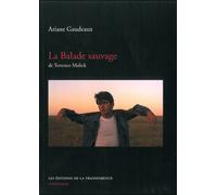 "La balade sauvage" de Terrence Malick - Ariane Gaudeaux - La Transparence - broché - Biographie