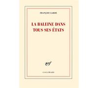 La baleine dans tous ses états François Garde (Auteur)