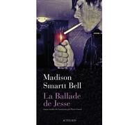 La Ballade de Jesse Anything goes - Madison Smartt Bell - Actes sud - broché - Roman