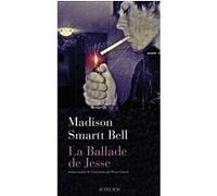 La Ballade de Jesse Madison Smartt Bell (Auteur), Pierre Girard (Traduction)
