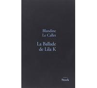 Blandine Le Callet – La Ballade de Lila K – Roman – Broché