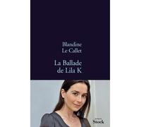 La Ballade de Lila K - Blandine Le Callet - Stock - broché - Roman