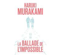 La ballade de l'impossible - Haruki Murakami - 10/18 - Poche - Roman