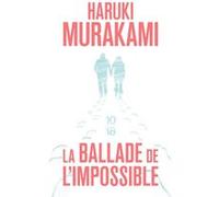 La ballade de l'impossible Haruki Murakami (Auteur), Rose-Marie Makino-Fayolle (Traduction)