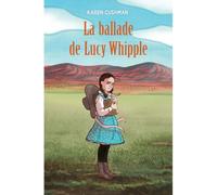 La ballade de Lucy Whipple - Karen Cushman - Medium - Poche - Roman adolescent dès 13 ans