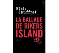 La Ballade de Rikers Island - Régis Jauffret - Points - Poche - Roman