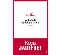 La Ballade de Rikers Island - Régis Jauffret - Seuil - broché - Roman