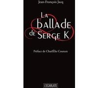 La ballade de Serge K Jean-François Jacq (Auteur), Charlélie Couture (Préface)
