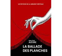 La ballade des planches - Jean-Paul Alègre - Librairie Theatrale - broché - Théâtre