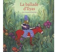 La ballade d'Ilyas Alex Cousseau (Auteur), David Sala (Illustration)