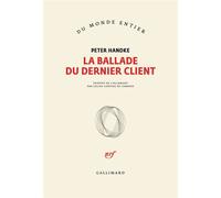 La ballade du dernier client - Peter Handke - Gallimard - broché - Roman