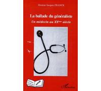 La ballade du généraliste Un médecin au XXème - Jacques Franck - L'harmattan - broché - Essai