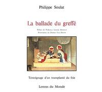 La Ballade du greffé. Témoignage d'un transplanté du foie.