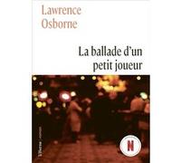 La ballade d'un petit joueur Lawrence Osborne (Auteur), Brice Matthieussent (Traduction)