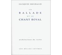 La Ballade et le chant royal - Jacques Roubaud - Belles Lettres - broché - Livre