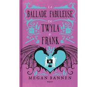 Megan Bannen – La Ballade fabuleuse de Twyla et Frank – Roman – Cartonné