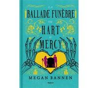Megan Bannen – La Ballade funèbre de Hart et Mercy – Roman – Broché