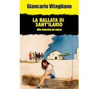 La ballata di Sant'Ilario. Milo, detective per amore