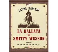 La ballata di Smitty Wesson - Laura Baiardi - BookRoad - ebook (ePub) - Livre