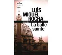 La balle sainte Luis Miguel Rocha (Auteur), Vincent Gorse (Traduction)