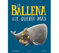 La ballena que queria mas / The Whale Who Wanted More