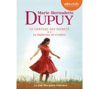 La Ballerine de l'ombre - Le Château des secrets, tome 2 Marie-Bernadette Dupuy (Auteur), Morgane Hainaux (Lu par)