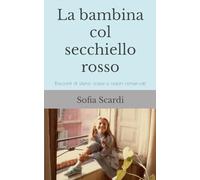 La bambina col secchiello rosso: Racconti di silenzi, crepe e respiri conservati