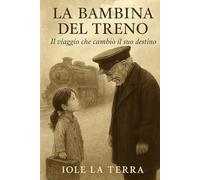 La bambina del treno: il viaggio che cambio' il suo destino