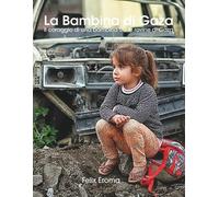 La Bambina di Gaza: Il coraggio di una bambina tra le rovine di Gaza