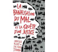 La Banalisation du mal: Et la quête d'une justice