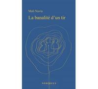 La banalite d'un tir (poche) - NAVIA MALI - Lemeac - broché - Roman