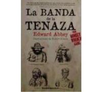 La Banda De La Tenaza - Edward Abbey Edward Abbey (Auteur)
