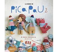 La banda de Pica Pau 2/ Animal Friends of Pica Pau: 20 Nuevos Amigurumis De Yan Schenkel/ Gather All 20 Original Amigurumi Characters