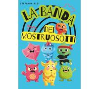 La banda dei mostruosotti: "Imparare a conoscere le emozioni giocando con i Mostruosotti"