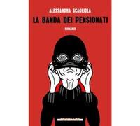 La Banda Dei Pensionati - [Livre en VO] Scagliola, Alessandra (Auteur)