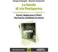 La banda di via Panisperna. Fermi, Majorana e i fisici che hanno cambiato la storia