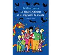 La bande à Grimme et les magiciens du monde Aurélien Loncke (Auteur), Adrien Albert (Illustration)