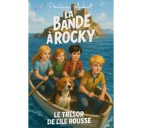 La bande à Rocky - Tome 1 : Le trésor de l’île Rousse: Une grande aventure jeunesse pleine de mystère et d’amitié