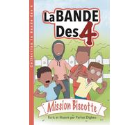 La bande des 4 - Mission Biscotte: Roman de première lecture dès 7 ans - Aventure, humour et belles valeurs en famille