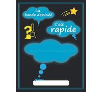 La Bande dessinée c'est rapide: Le livre te permet de créer ta propre BD facilement d'écrire et d'imaginer ta propre histoire I Bulles Vierges à compléter I Cadeau pour enfant