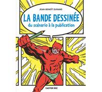 La Bande dessinée Du scénario à la publication - Jean-Benoît Durand - Flammarion Jeunesse Pere Castor - broché - Document jeunesse dès 9 ans
