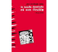 La bande dessinée et son double: Langage et marges de la bande dessinée : perspectives pratiques, théoriques et éditoriales