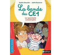 La bande du CE1, le spectacle catastrophe - Premières Lectures CP Niveau 3 - Dès 6 ans